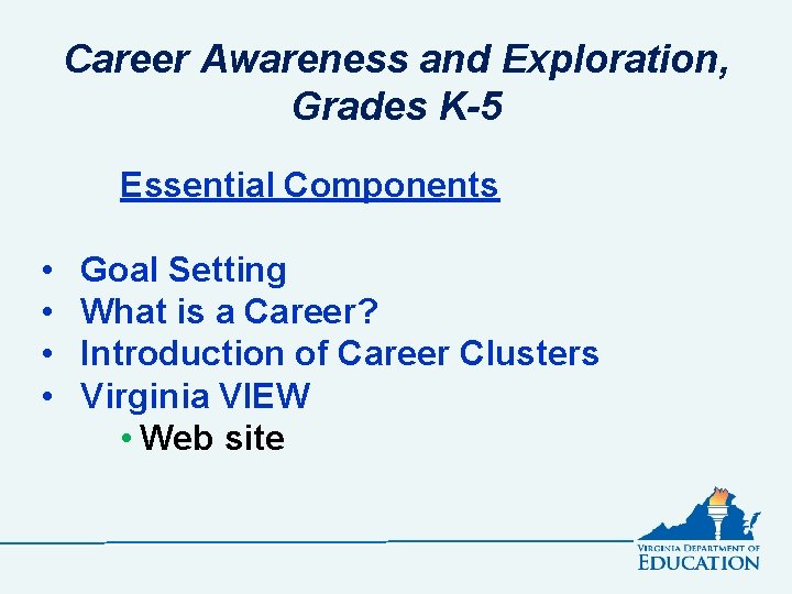 Career Awareness and Exploration, Grades K-5 Essential Components • • Goal Setting What is