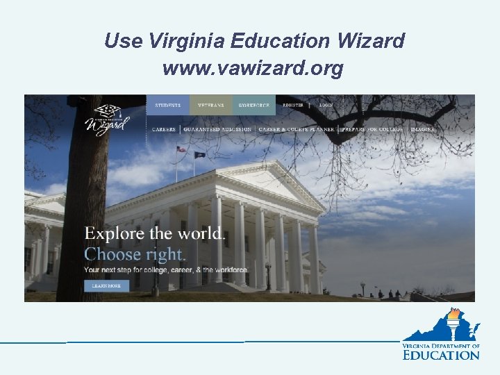 Use Virginia Education Wizard www. vawizard. org 