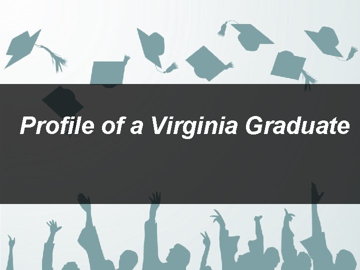 Profile of a Virginia Graduate 