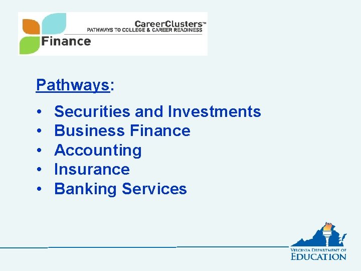 Pathways: • • • Securities and Investments Business Finance Accounting Insurance Banking Services 