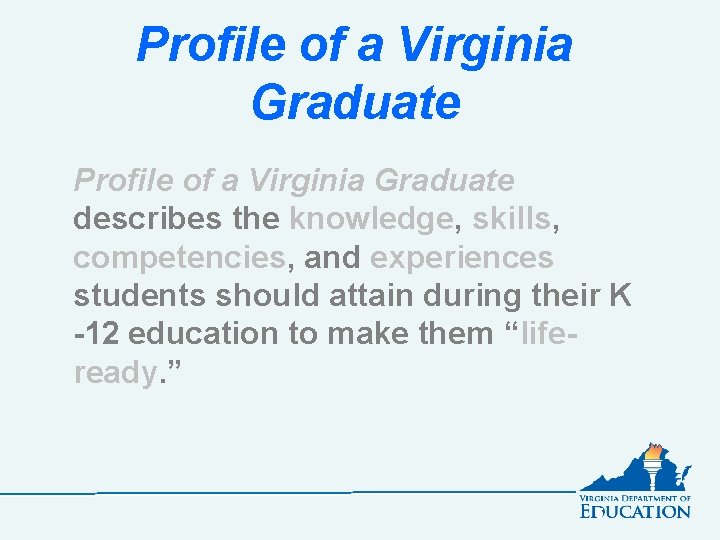 Profile of a Virginia Graduate describes the knowledge, skills, competencies, and experiences students should