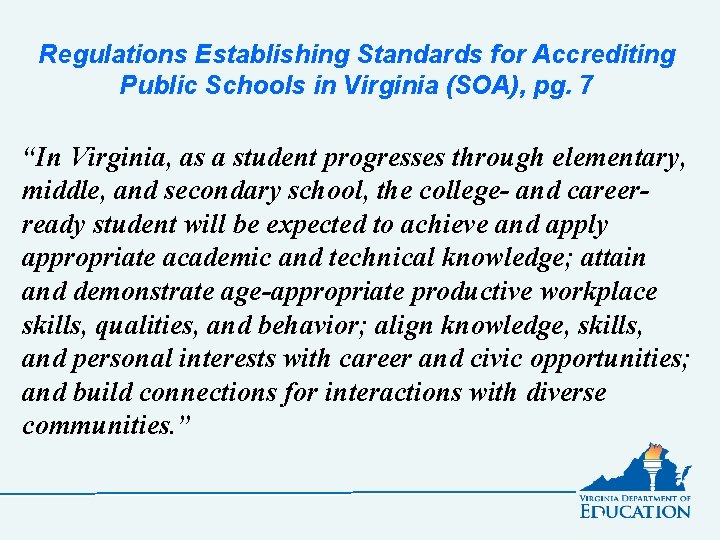 Regulations Establishing Standards for Accrediting Public Schools in Virginia (SOA), pg. 7 “In Virginia,