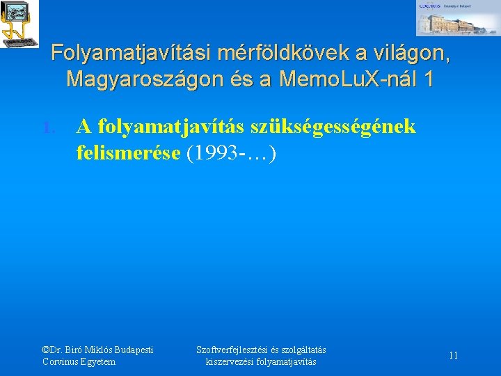 Folyamatjavítási mérföldkövek a világon, Magyaroszágon és a Memo. Lu. X-nál 1 1. A folyamatjavítás