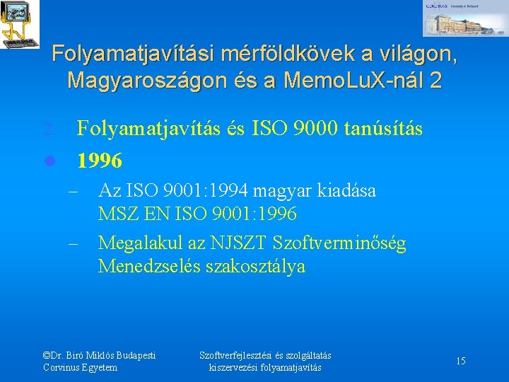 Folyamatjavítási mérföldkövek a világon, Magyaroszágon és a Memo. Lu. X-nál 2 Folyamatjavítás és ISO