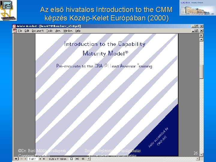 Az első hivatalos Introduction to the CMM képzés Közép-Kelet Európában (2000) ©Dr. Biró Miklós