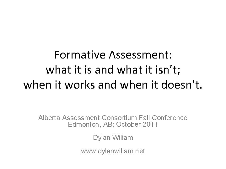 Formative Assessment: what it is and what it isn’t; when it works and when
