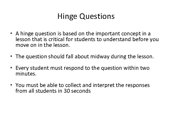Hinge Questions • A hinge question is based on the important concept in a