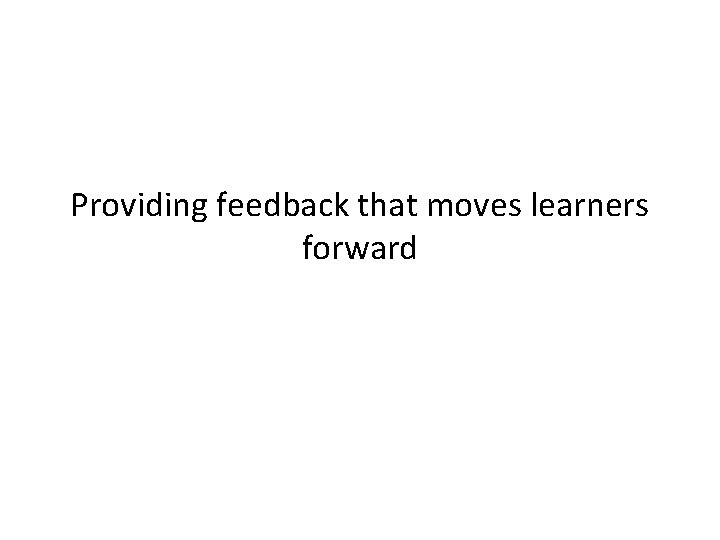 Providing feedback that moves learners forward 