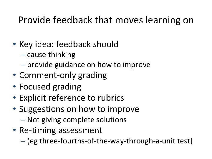 Provide feedback that moves learning on • Key idea: feedback should – cause thinking