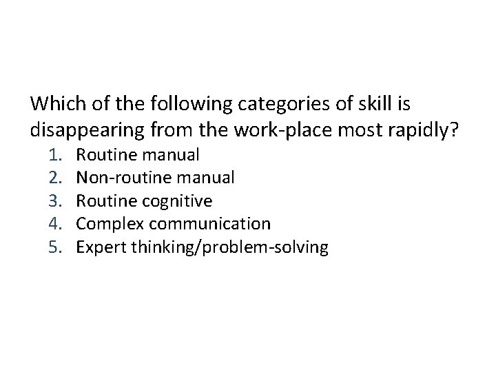 Which of the following categories of skill is disappearing from the work-place most rapidly?