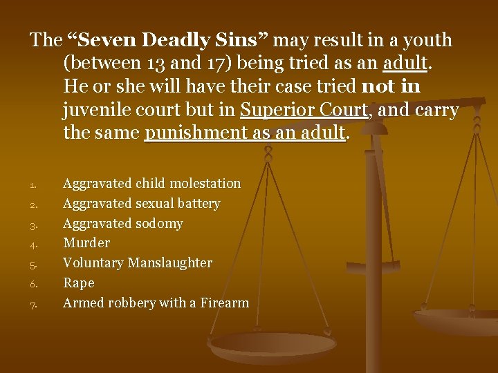 The “Seven Deadly Sins” may result in a youth (between 13 and 17) being