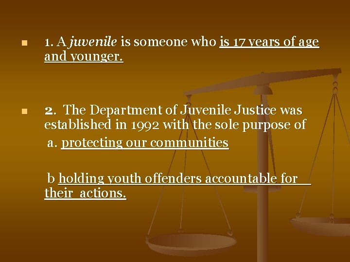 n 1. A juvenile is someone who is 17 years of age and younger.