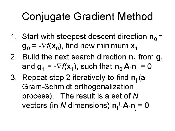 Conjugate Gradient Method 1. Start with steepest descent direction n 0 = g 0