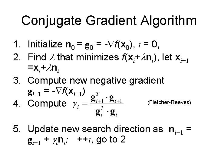 Conjugate Gradient Algorithm 1. Initialize n 0 = g 0 = - f(x 0),