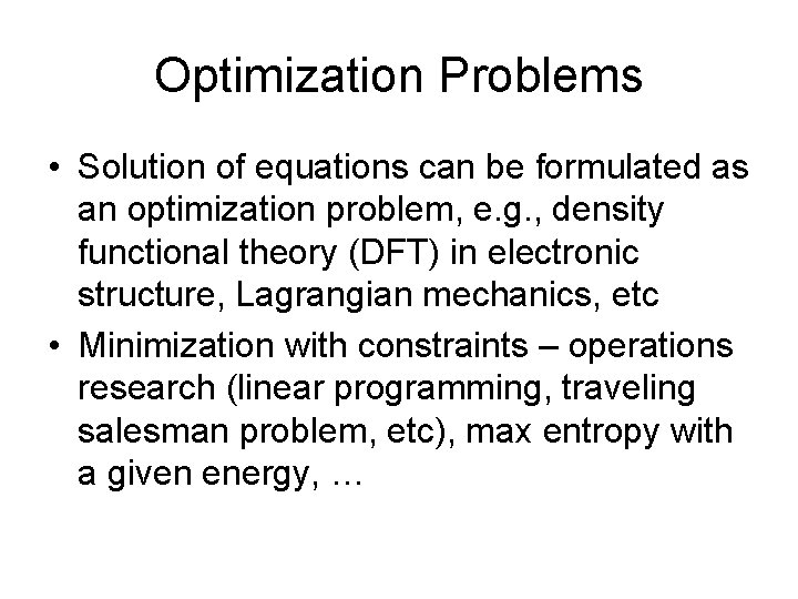 Optimization Problems • Solution of equations can be formulated as an optimization problem, e.