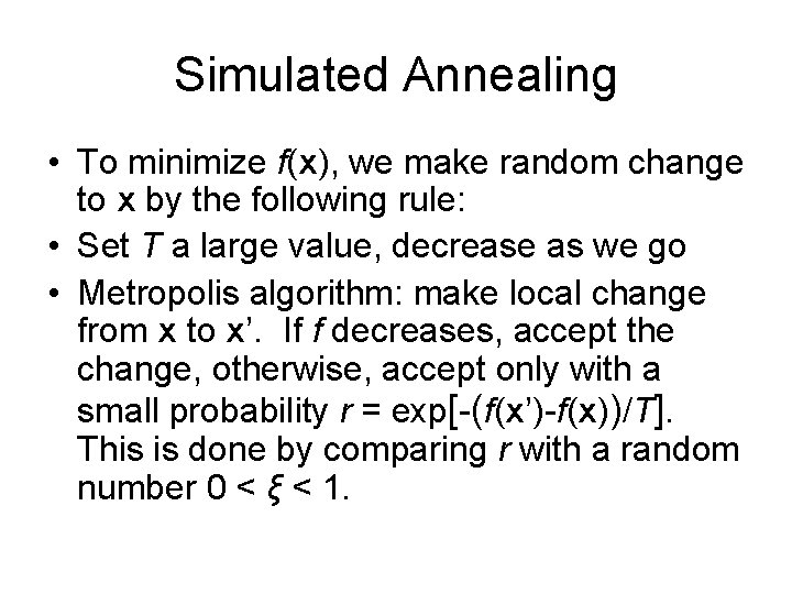 Simulated Annealing • To minimize f(x), we make random change to x by the