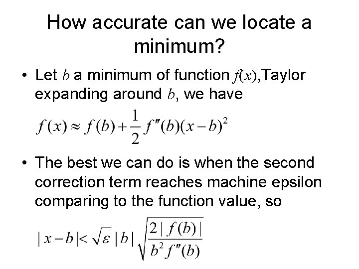 How accurate can we locate a minimum? • Let b a minimum of function