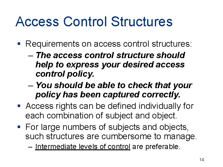 Access Control Structures § Requirements on access control structures: – The access control structure