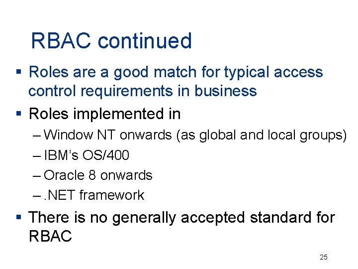 RBAC continued § Roles are a good match for typical access control requirements in