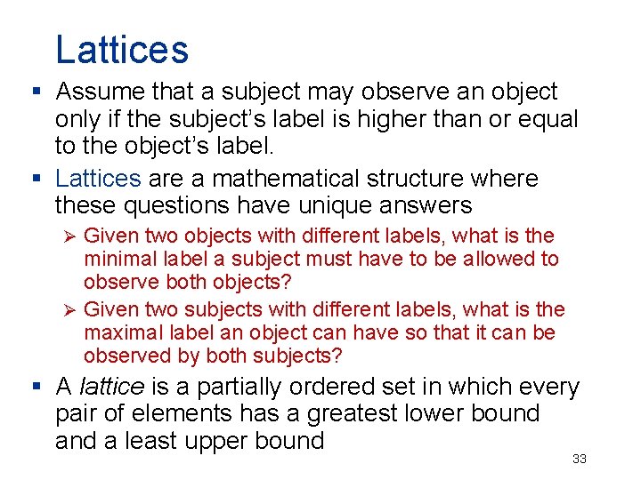 Lattices § Assume that a subject may observe an object only if the subject’s