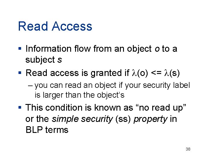 Read Access § Information flow from an object o to a subject s §