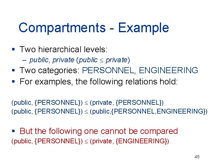 Compartments - Example § Two hierarchical levels: – public, private (public private) § Two