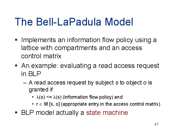 The Bell-La. Padula Model § Implements an information flow policy using a lattice with