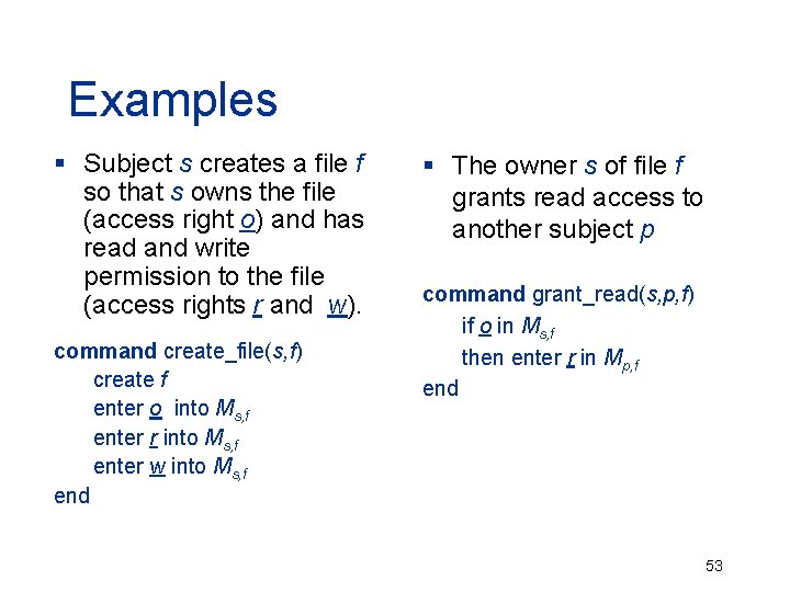 Examples § Subject s creates a file f so that s owns the file