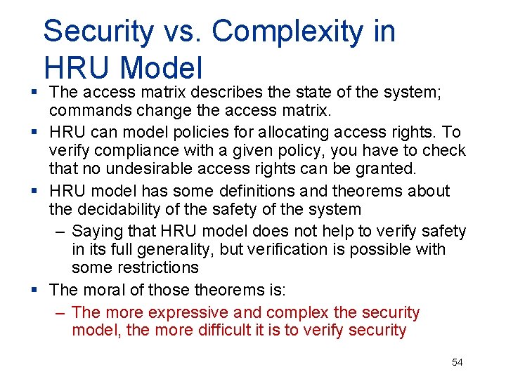 Security vs. Complexity in HRU Model § The access matrix describes the state of