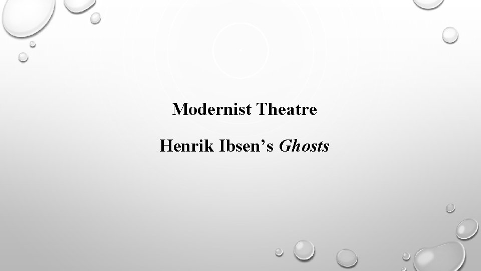 Modernist Theatre Henrik Ibsen’s Ghosts 