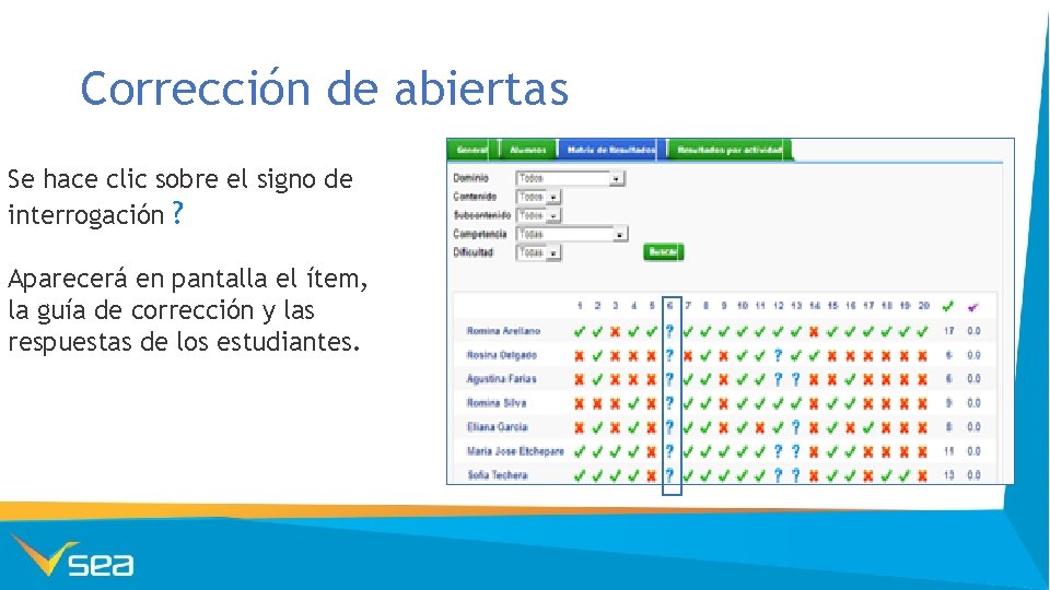 Corrección de abiertas Se hace clic sobre el signo de interrogación ? Aparecerá en