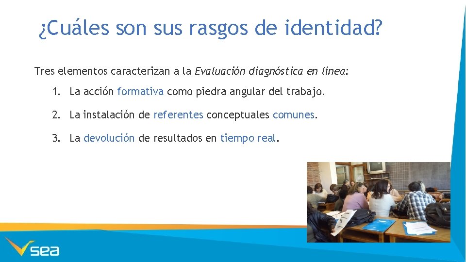 ¿Cuáles son sus rasgos de identidad? Tres elementos caracterizan a la Evaluación diagnóstica en