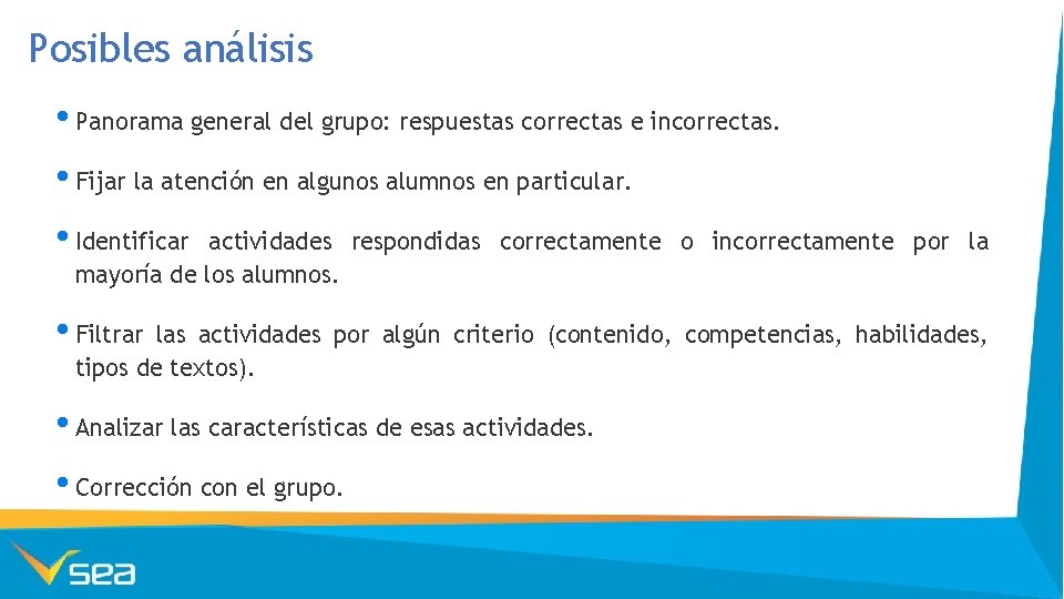 Posibles análisis • Panorama general del grupo: respuestas correctas e incorrectas. • Fijar la