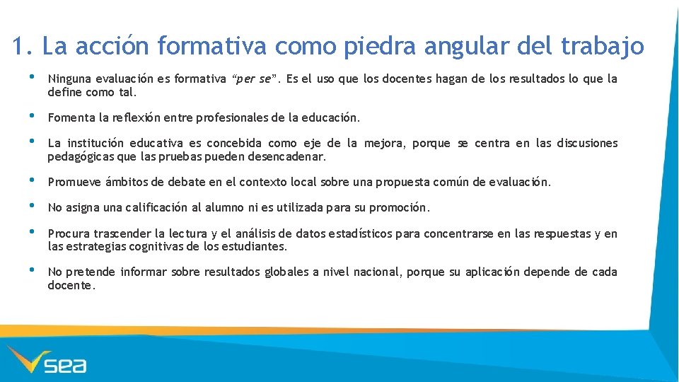 1. La acción formativa como piedra angular del trabajo • Ninguna evaluación es formativa