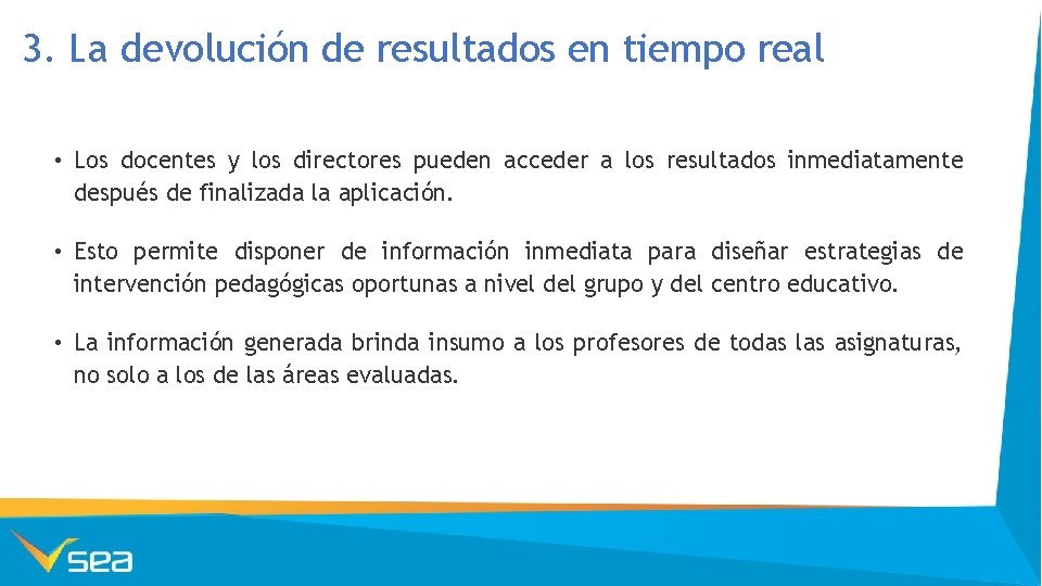 3. La devolución de resultados en tiempo real • Los docentes y los directores