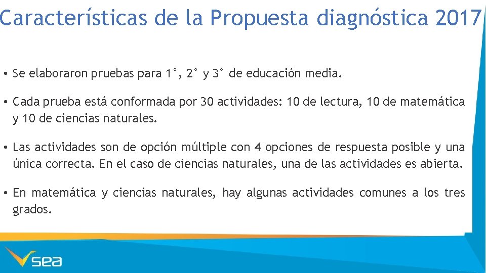 Características de la Propuesta diagnóstica 2017 • Se elaboraron pruebas para 1°, 2° y