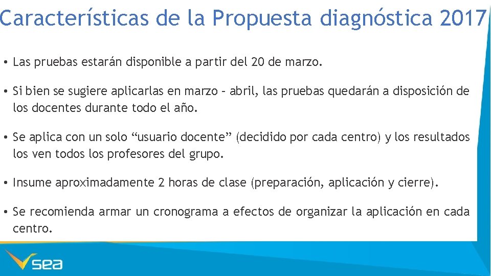 Características de la Propuesta diagnóstica 2017 • Las pruebas estarán disponible a partir del