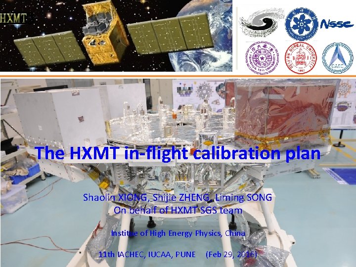 The HXMT in-flight calibration plan Shaolin XIONG, Shijie ZHENG, Liming SONG On behalf of