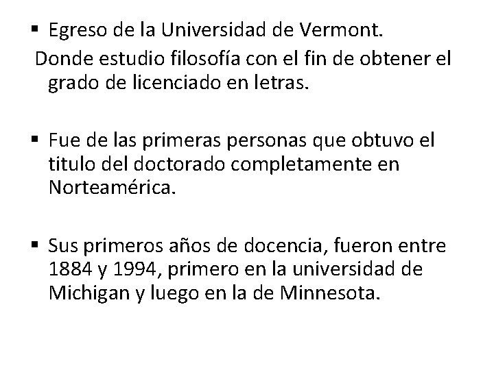 § Egreso de la Universidad de Vermont. Donde estudio filosofía con el fin de