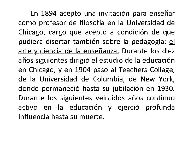 En 1894 acepto una invitación para enseñar como profesor de filosofía en la Universidad