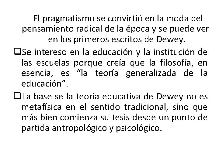 El pragmatismo se convirtió en la moda del pensamiento radical de la época y