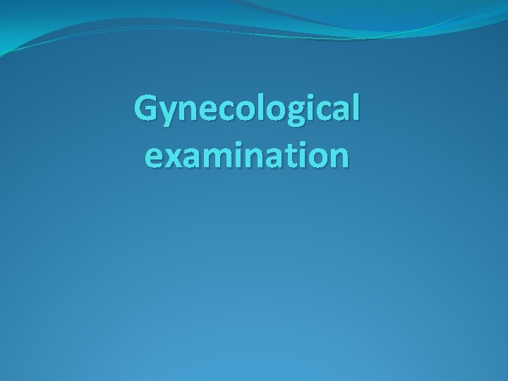 Gynecological examination 