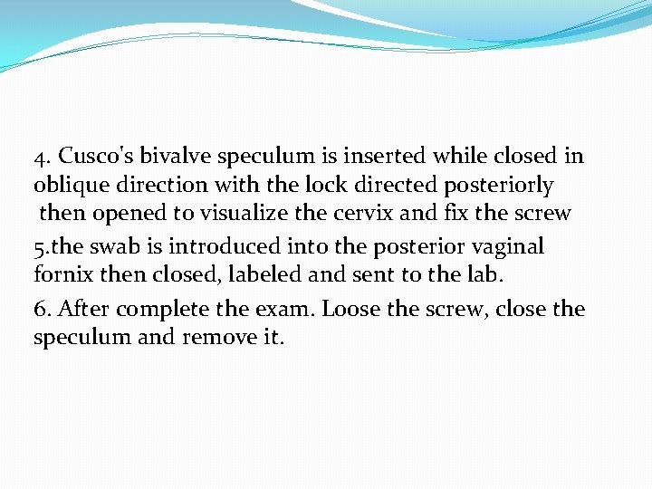 4. Cusco's bivalve speculum is inserted while closed in oblique direction with the lock