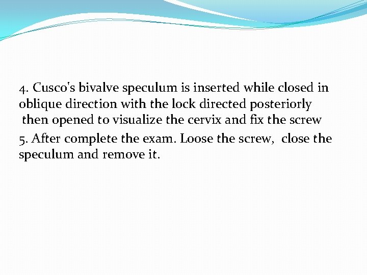 4. Cusco's bivalve speculum is inserted while closed in oblique direction with the lock