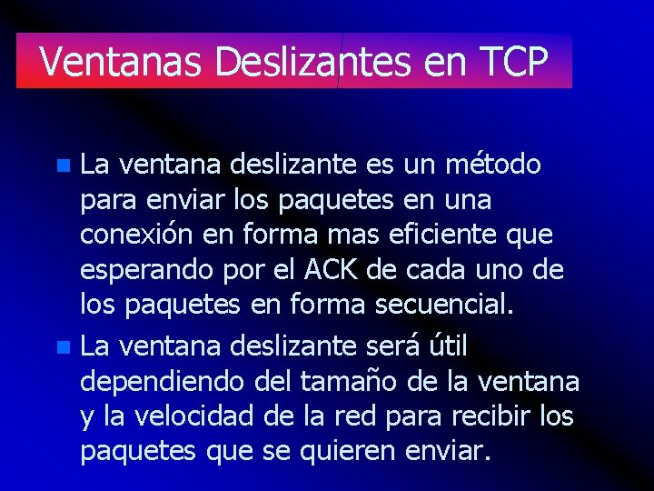 Ventanas Deslizantes en TCP La ventana deslizante es un método para enviar los paquetes