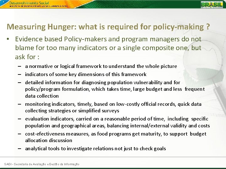 Measuring Hunger: what is required for policy-making ? • Evidence based Policy-makers and program