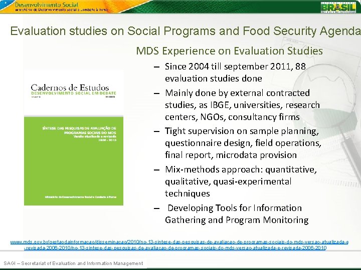 Evaluation studies on Social Programs and Food Security Agenda MDS Experience on Evaluation Studies