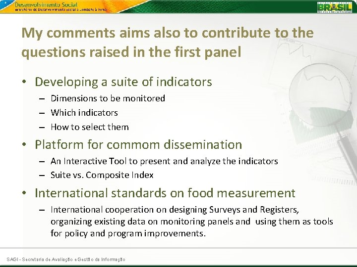 My comments aims also to contribute to the questions raised in the first panel