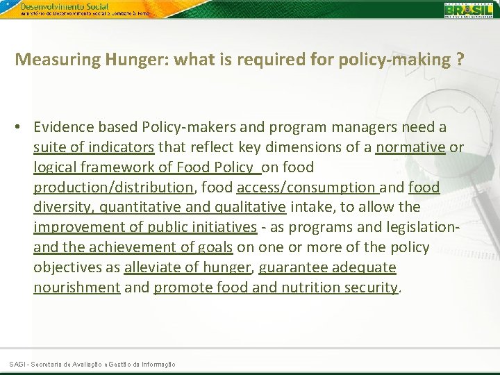 Measuring Hunger: what is required for policy-making ? • Evidence based Policy-makers and program