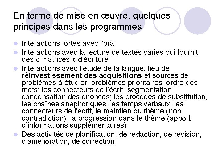 En terme de mise en œuvre, quelques principes dans les programmes Interactions fortes avec